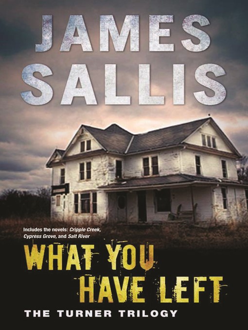 Title details for What You Have Left by James Sallis - Available